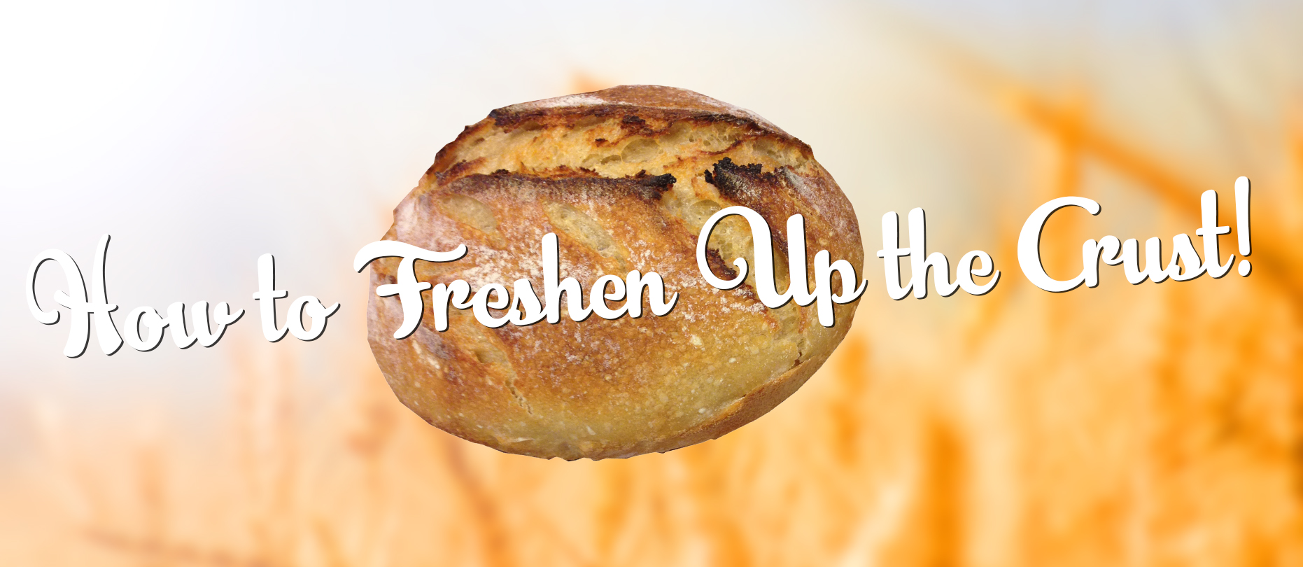How to Freshen Up the Crust!
